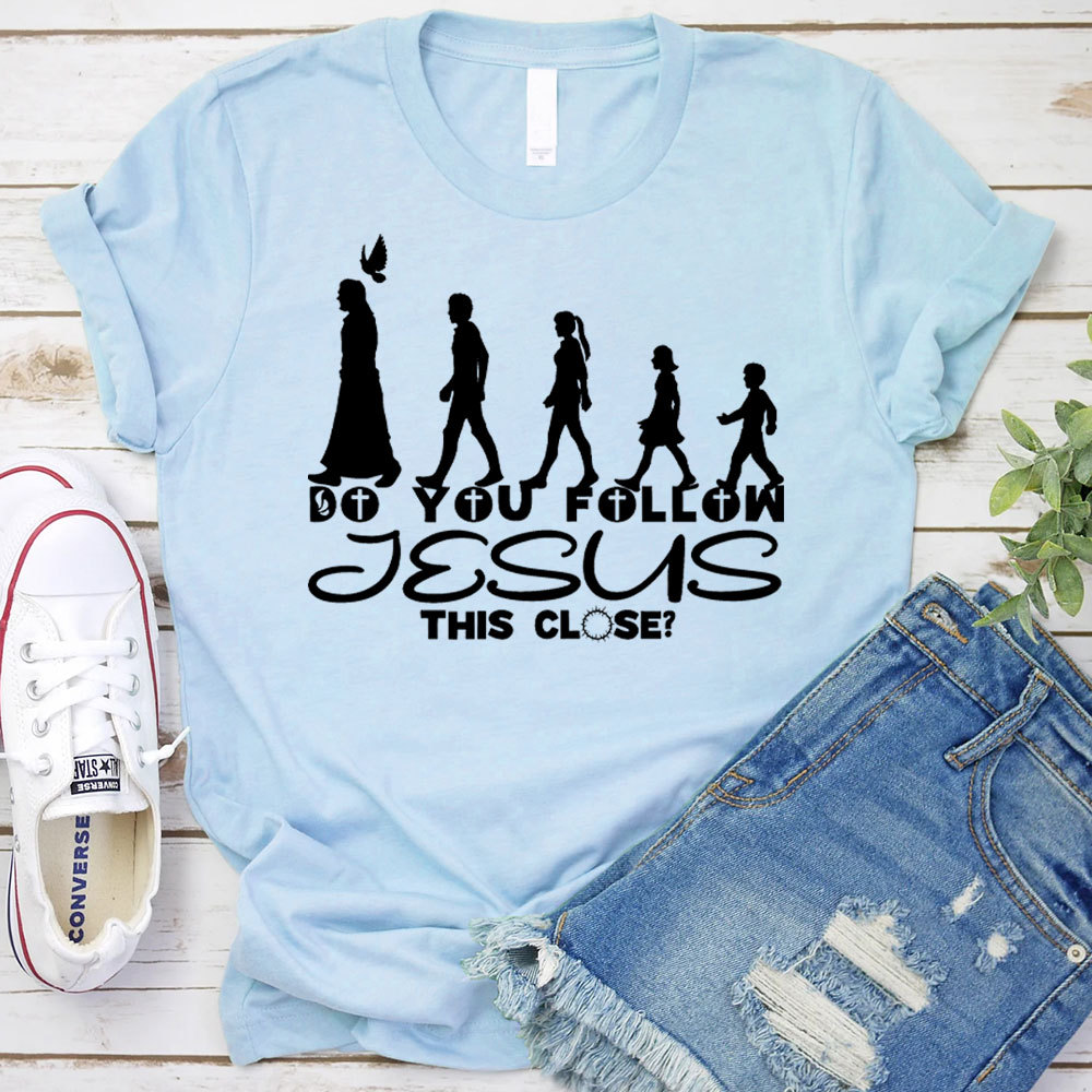 Do You Follow Jesus Christian T-Shirt