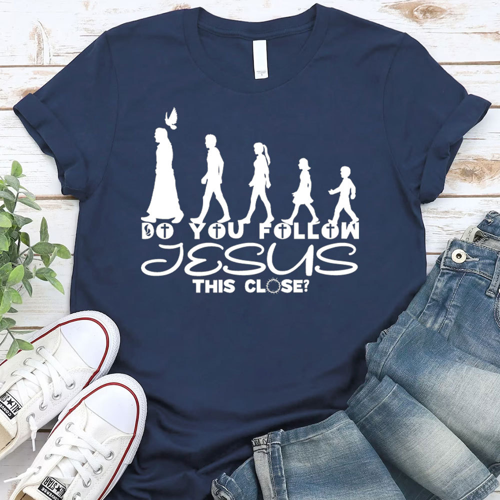 Do You Follow Jesus Christian T-Shirt