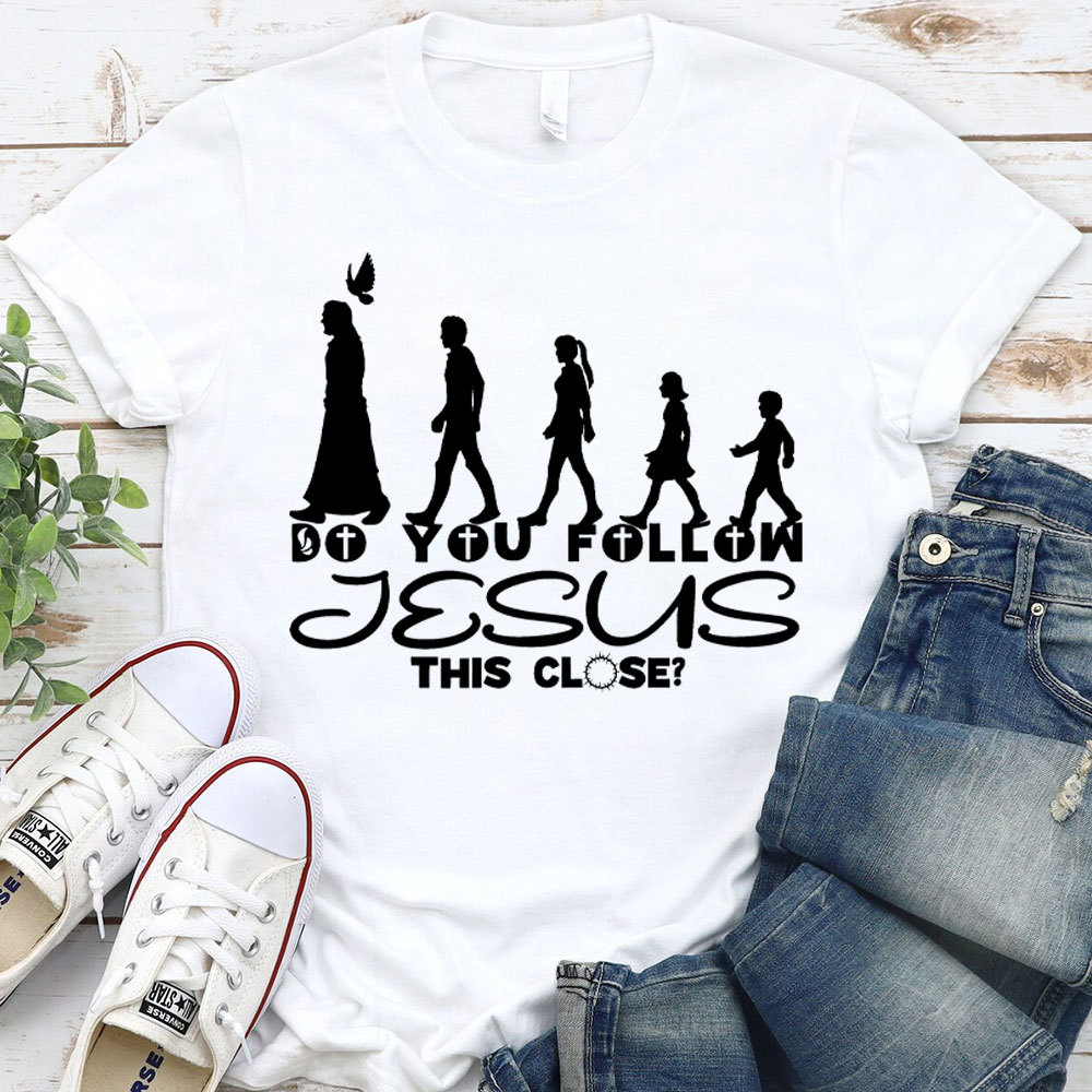 Do You Follow Jesus Christian T-Shirt