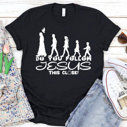 Do You Follow Jesus Christian T-Shirt