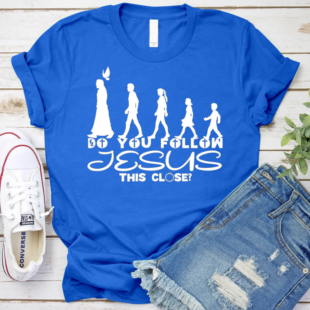 Do You Follow Jesus Christian T-Shirt