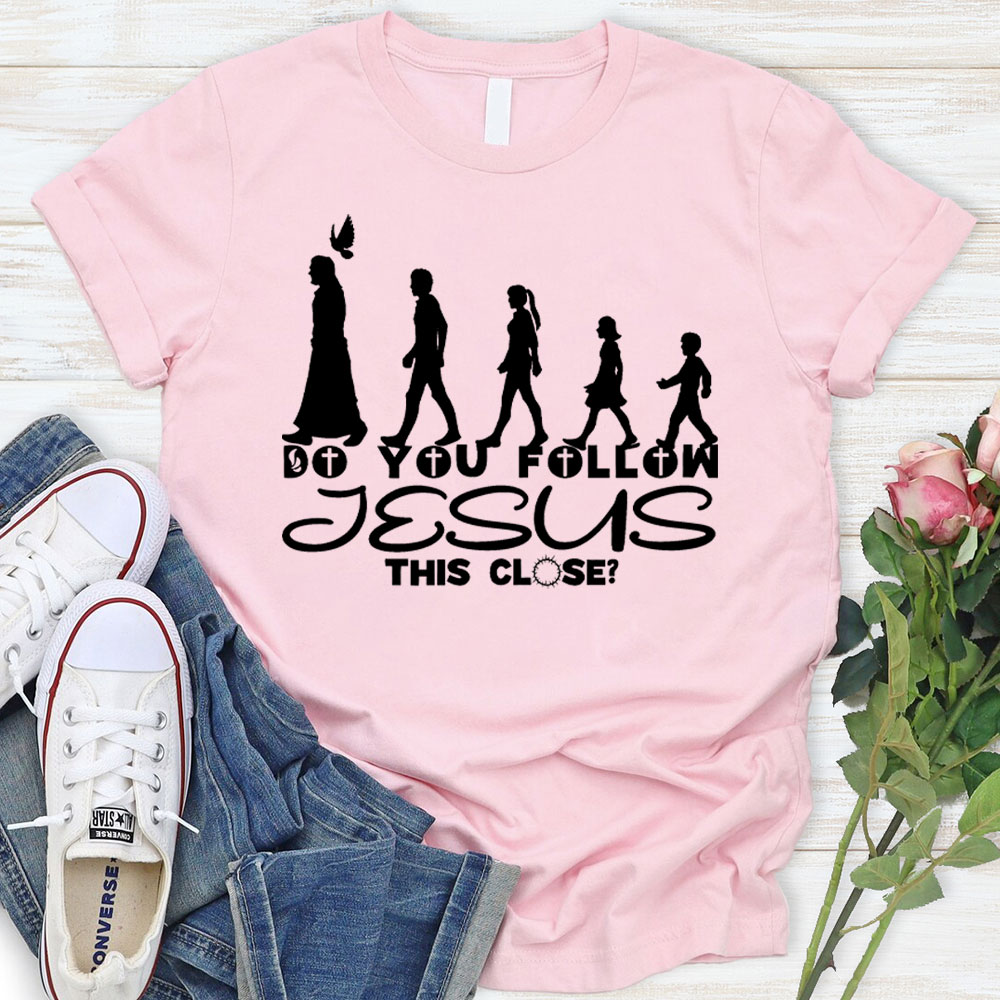 Do You Follow Jesus Christian T-Shirt