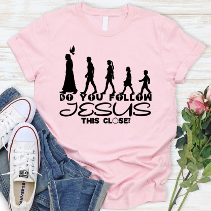 Do You Follow Jesus Christian T-Shirt