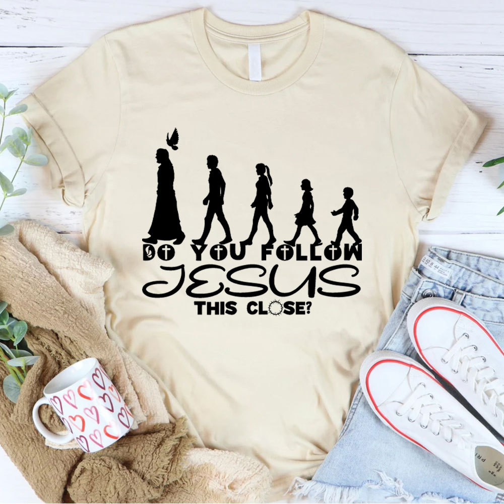 Do You Follow Jesus Christian T-Shirt