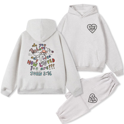Do You Have Any Idea How loved You Are Christian Fleece Hoodie Set