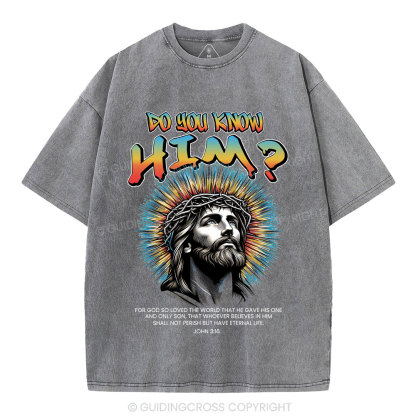 Do You Know Him Christian Washed T-Shirt