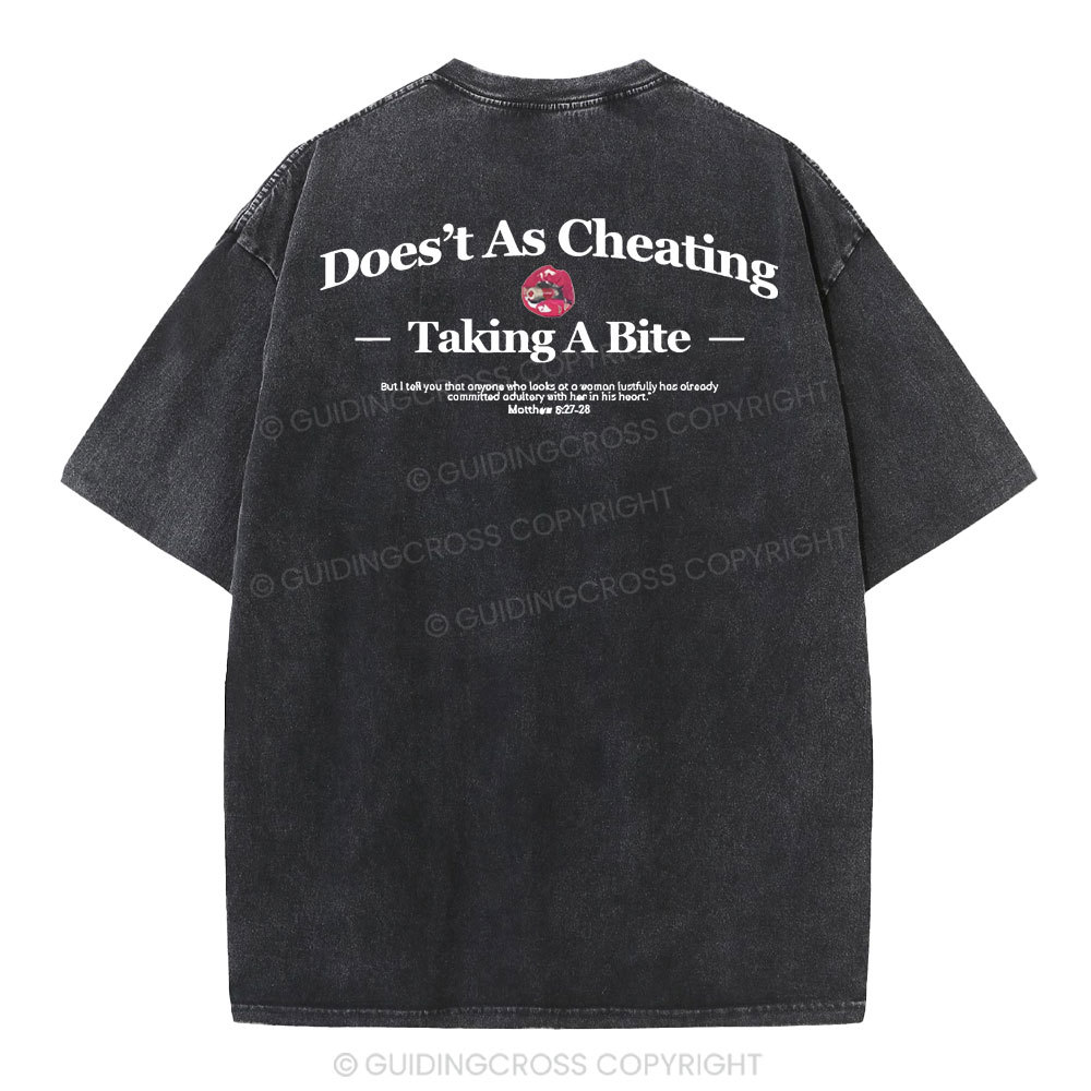Does't As Cheating Taking A Bit  Christian Washed T-Shirt