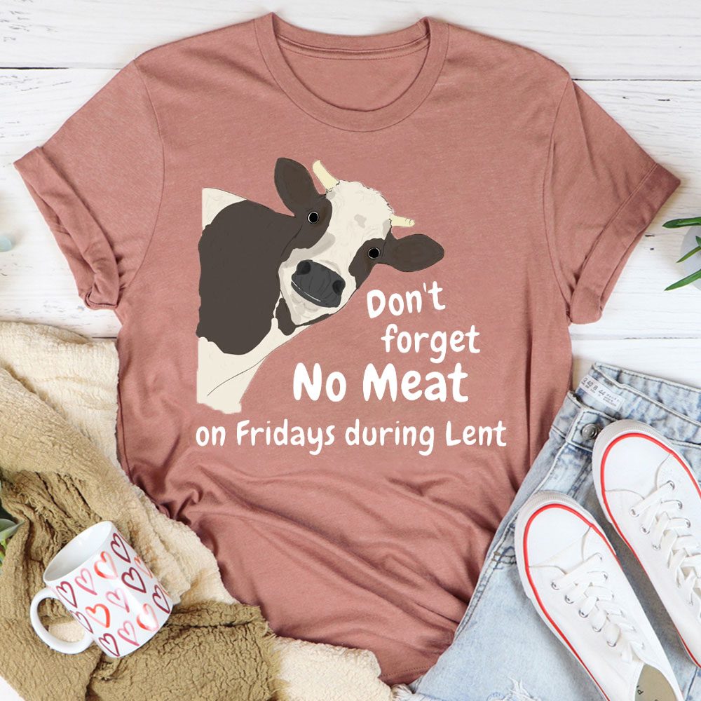 Do Not Forget No Meat On Friday During Lent Christian T-Shirt