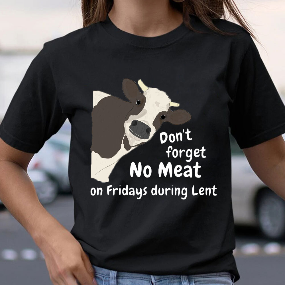 Do Not Forget No Meat On Friday During Lent Christian T-Shirt