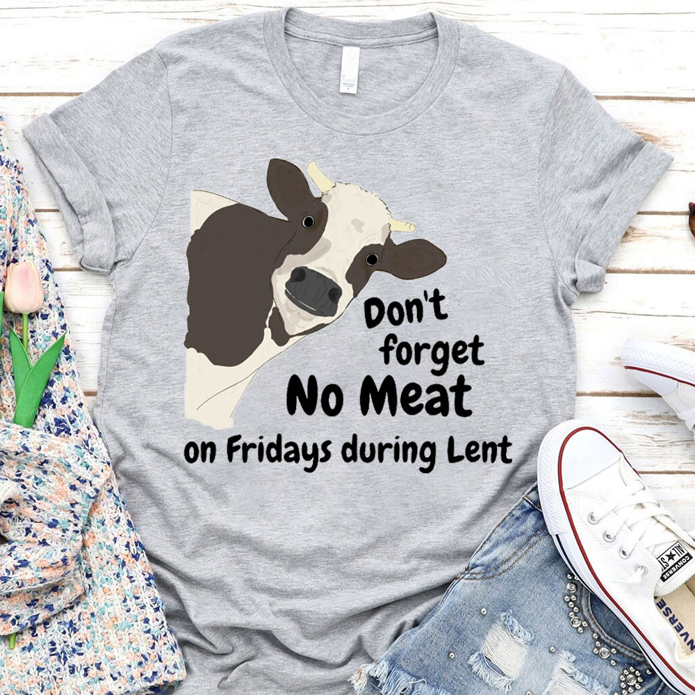 Do Not Forget No Meat On Friday During Lent Christian T-Shirt