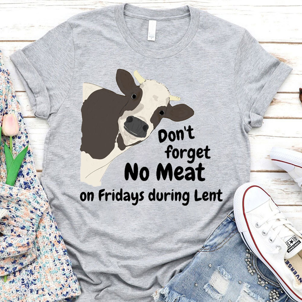 Do Not Forget No Meat On Friday During Lent Christian T-Shirt