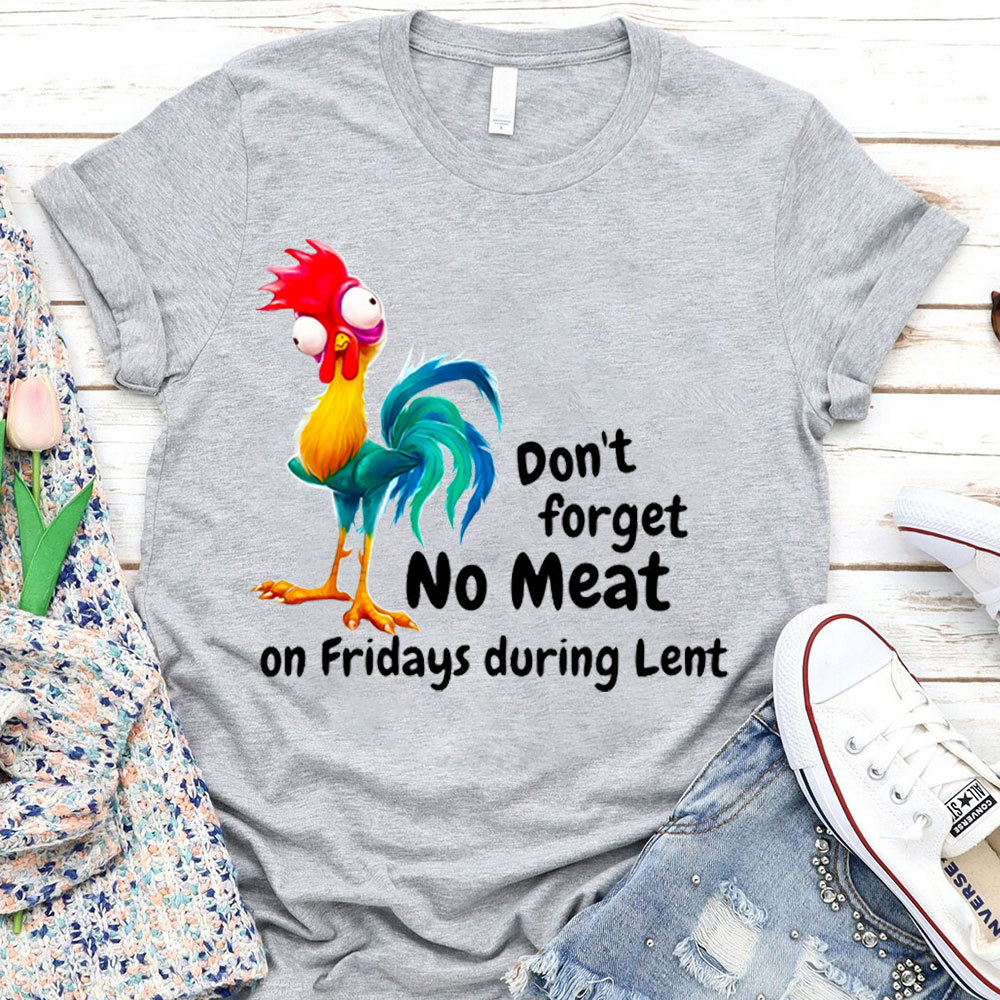 Do Not Forget No Meat On Friday During Lent Christian T-Shirt