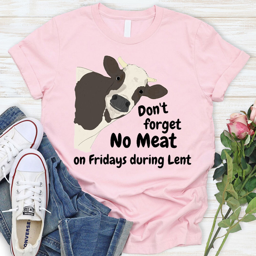 Do Not Forget No Meat On Friday During Lent Christian T-Shirt