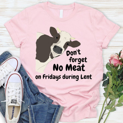 Do Not Forget No Meat On Friday During Lent Christian T-Shirt