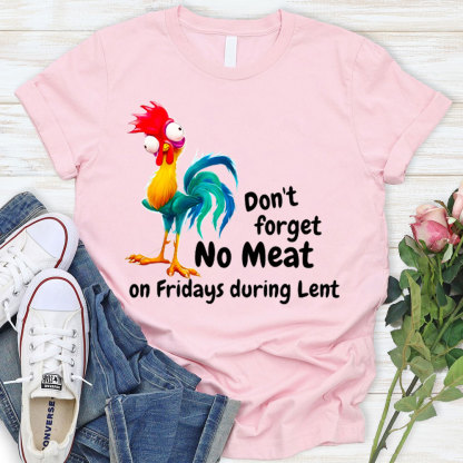 Do Not Forget No Meat On Friday During Lent Christian T-Shirt