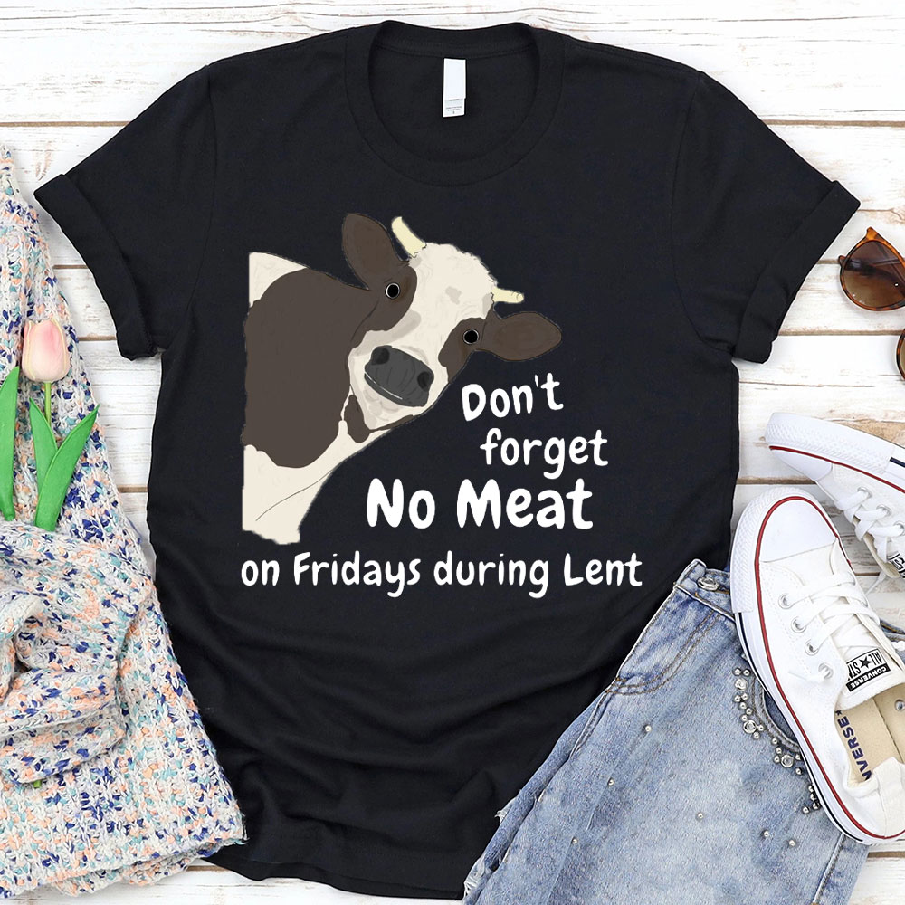 Do Not Forget No Meat On Friday During Lent Christian T-Shirt