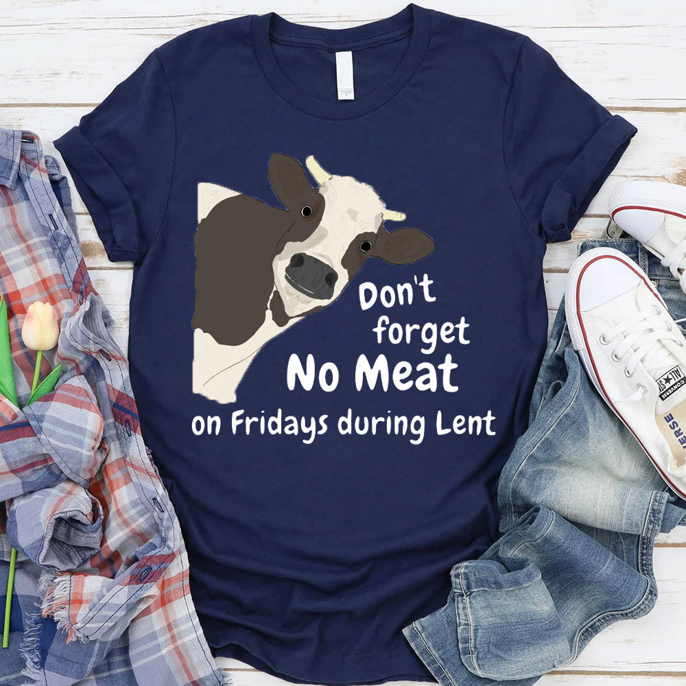 Do Not Forget No Meat On Friday During Lent Christian T-Shirt