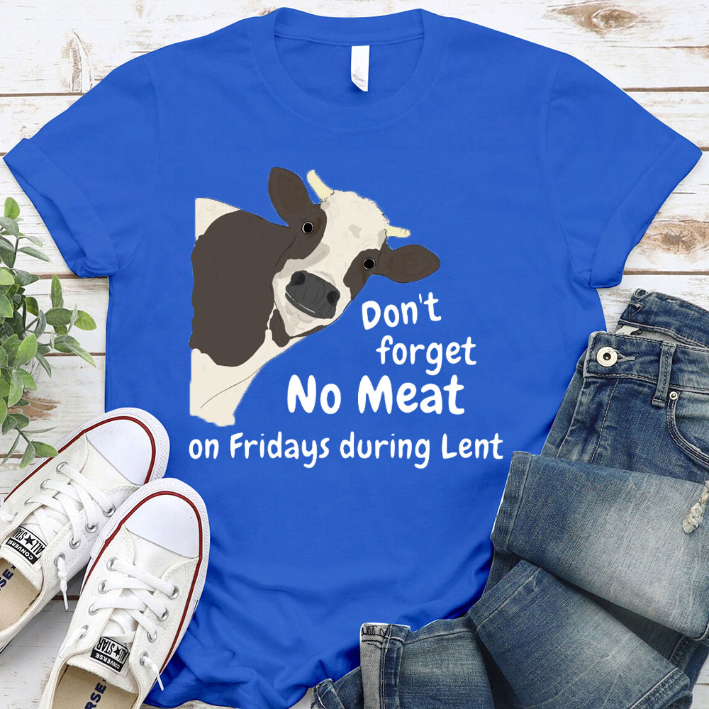 Do Not Forget No Meat On Friday During Lent Christian T-Shirt