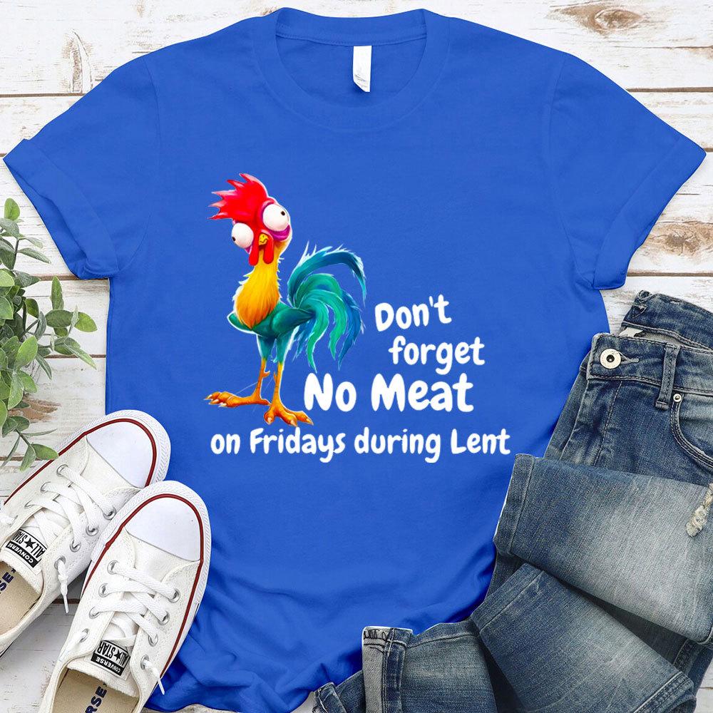 Do Not Forget No Meat On Friday During Lent Christian T-Shirt