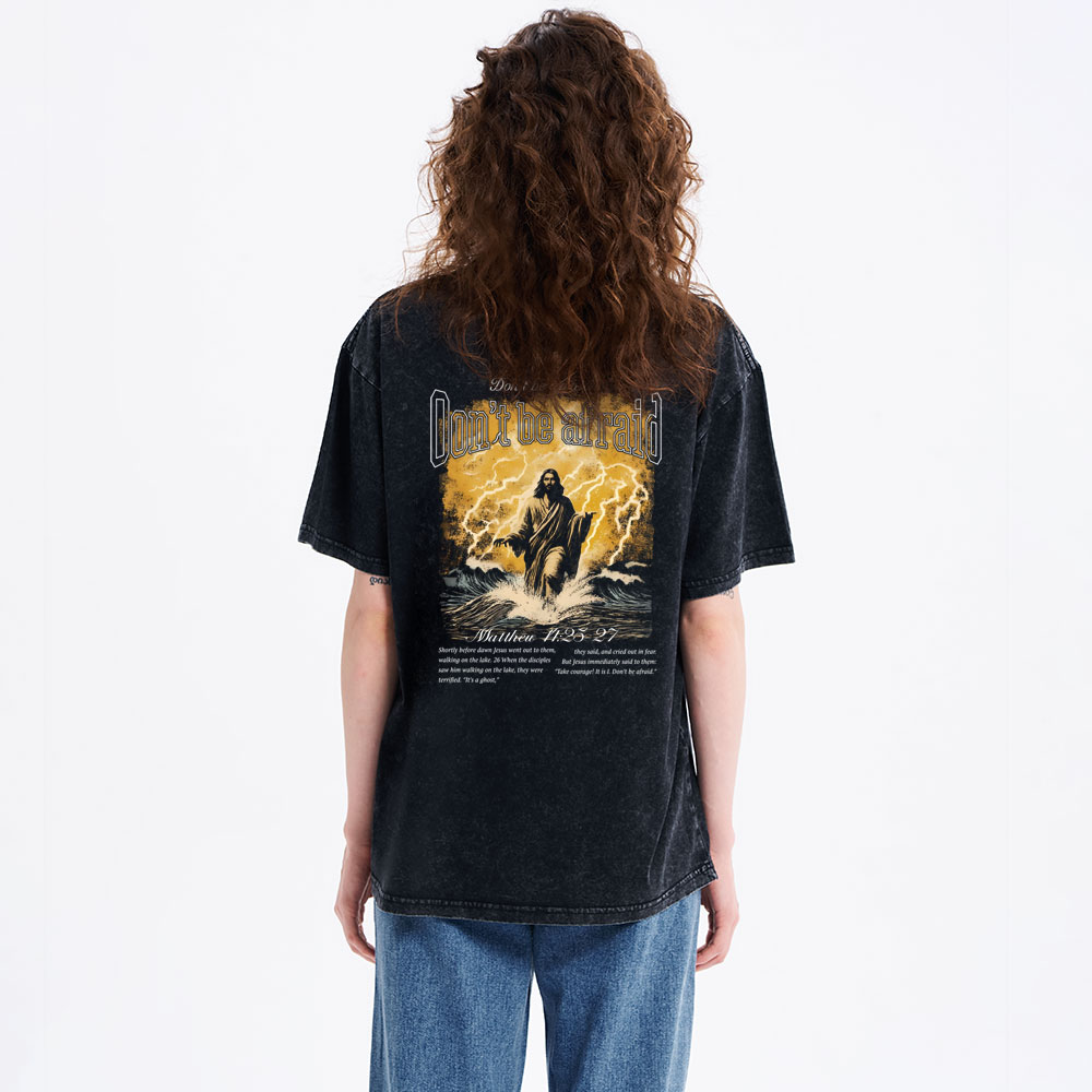 Don't Be Afraid Christian Washed T-Shirt