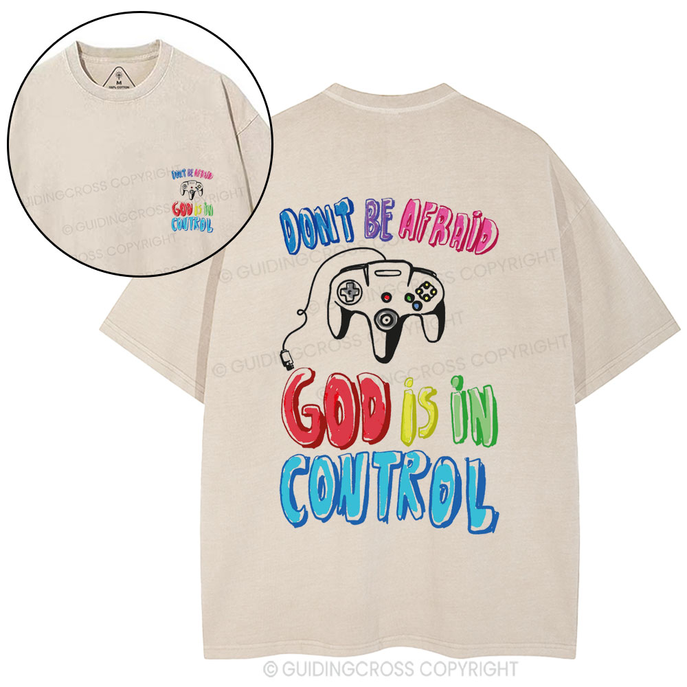 Don't Be Afraid God Is In Control Christian Washed T-Shirt