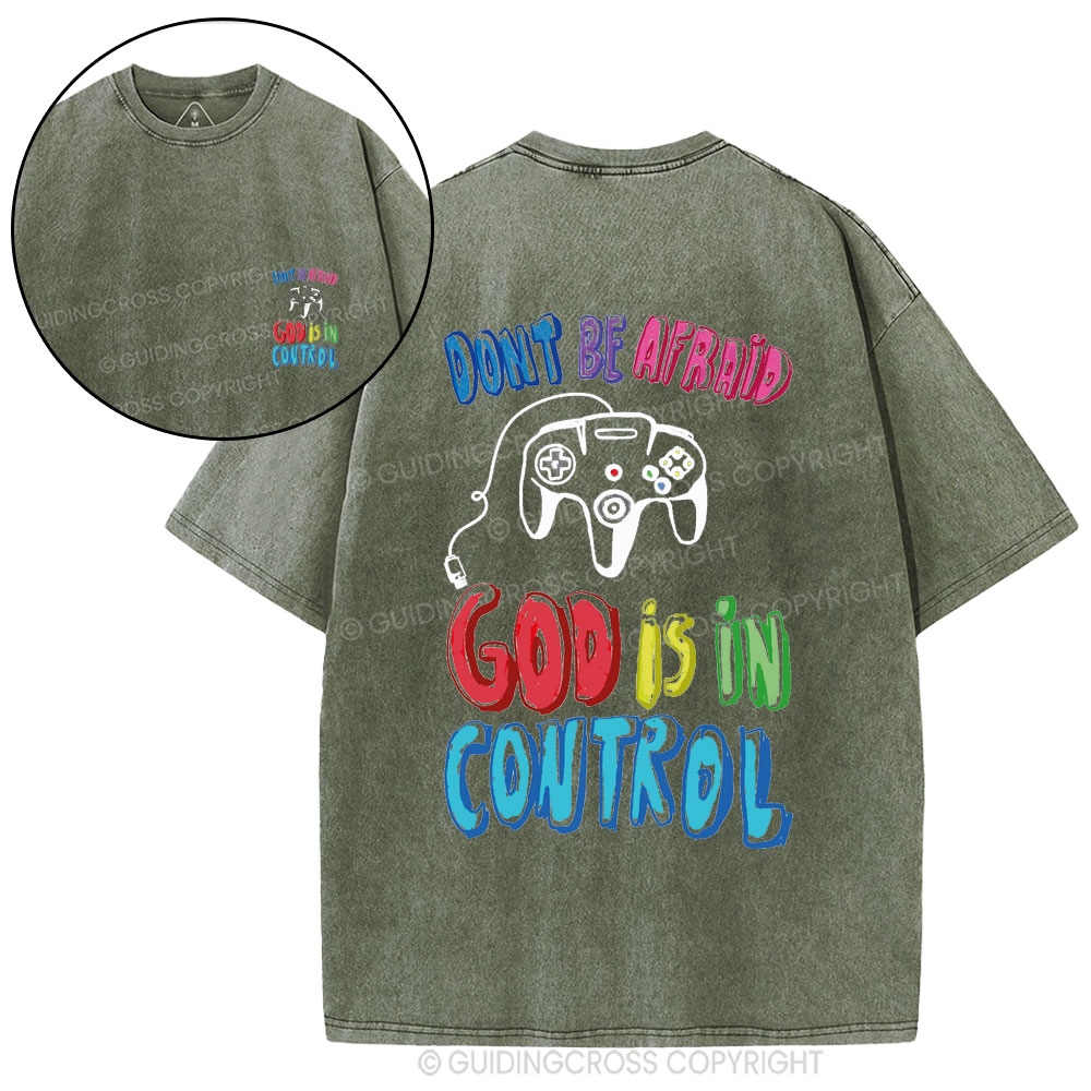 Don't Be Afraid God Is In Control Christian Washed T-Shirt