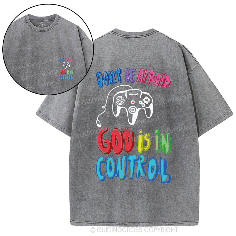 Don't Be Afraid God Is In Control Christian Washed T-Shirt