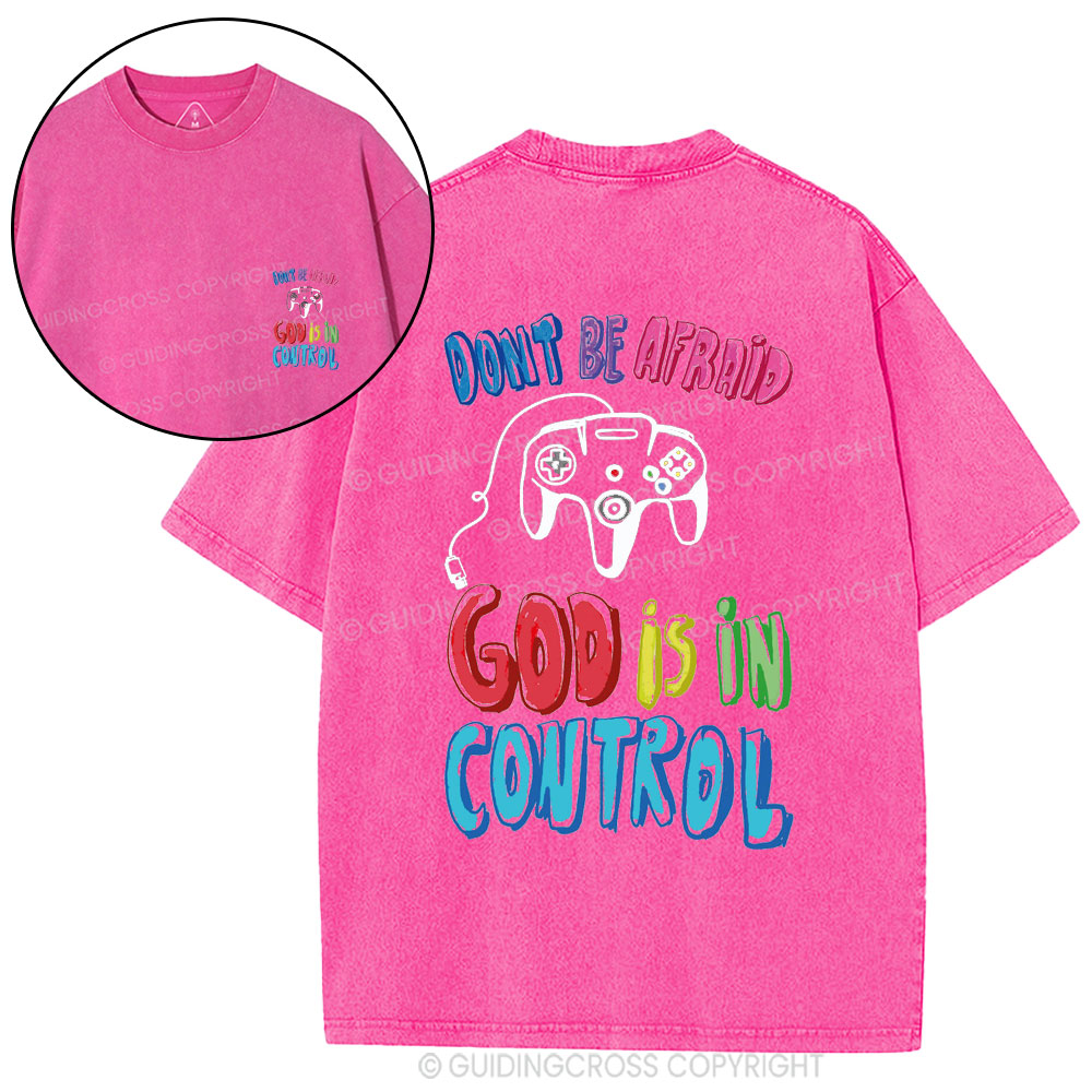 Don't Be Afraid God Is In Control Christian Washed T-Shirt