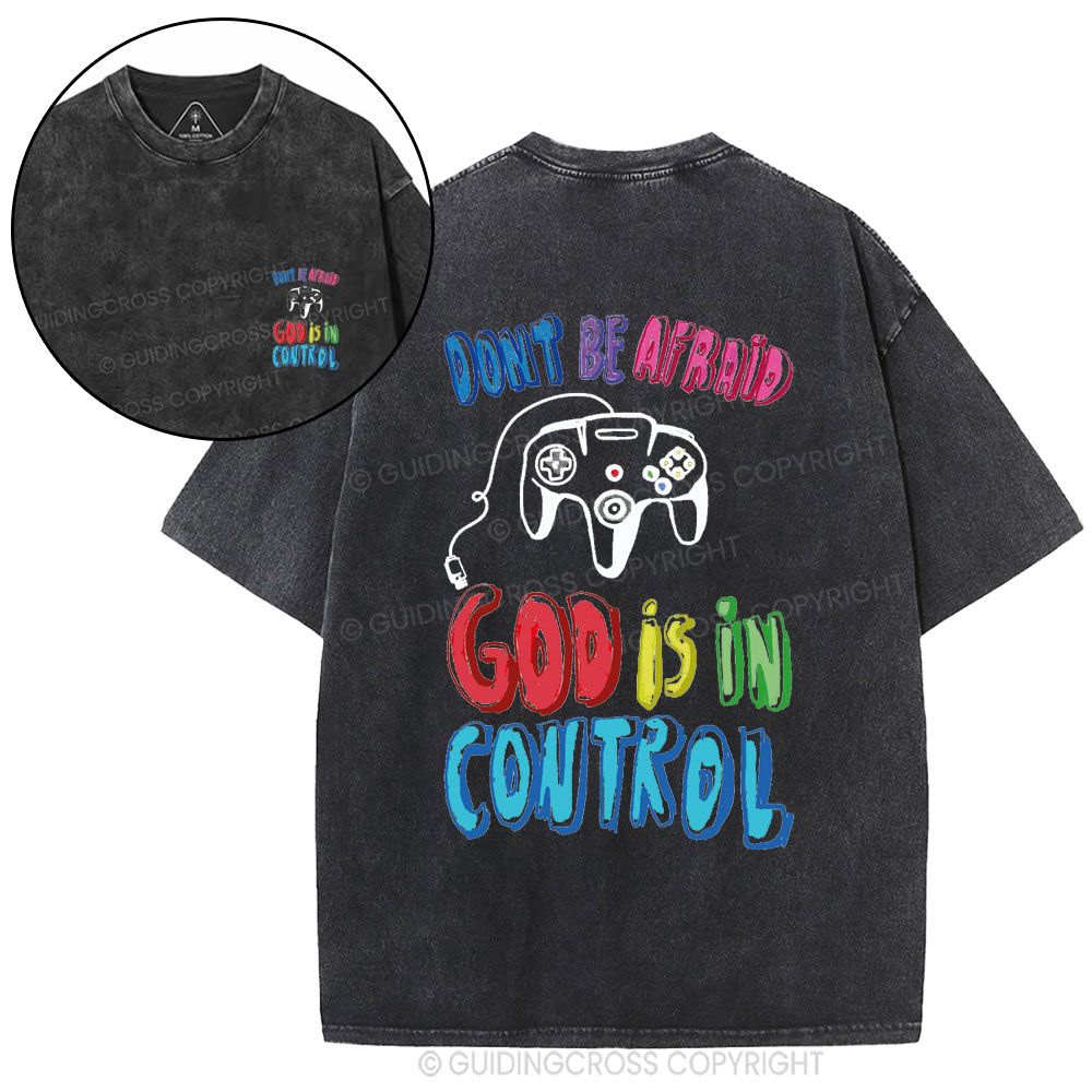 Don't Be Afraid God Is In Control Christian Washed T-Shirt
