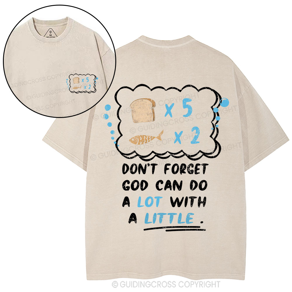 Don‘t Forget God Can Do A Lot With A Little Christian Washed T-Shirt