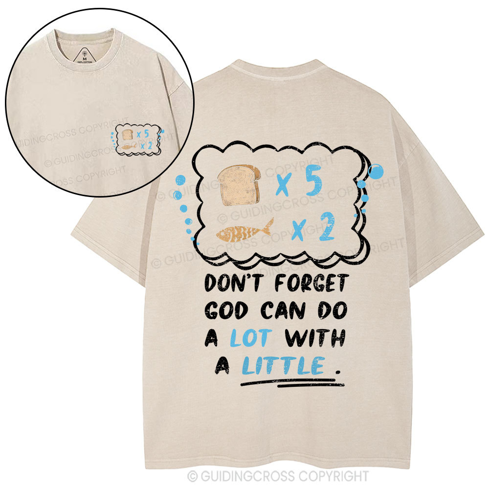 Don‘t Forget God Can Do A Lot With A Little Christian Washed T-Shirt