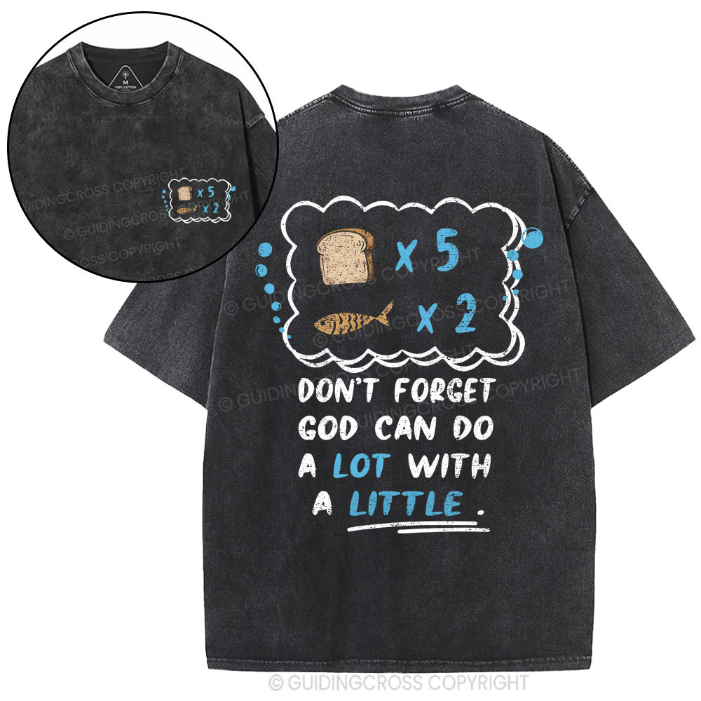 Don‘t Forget God Can Do A Lot With A Little Christian Washed T-Shirt