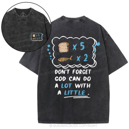 Don‘t Forget God Can Do A Lot With A Little Christian Washed T-Shirt
