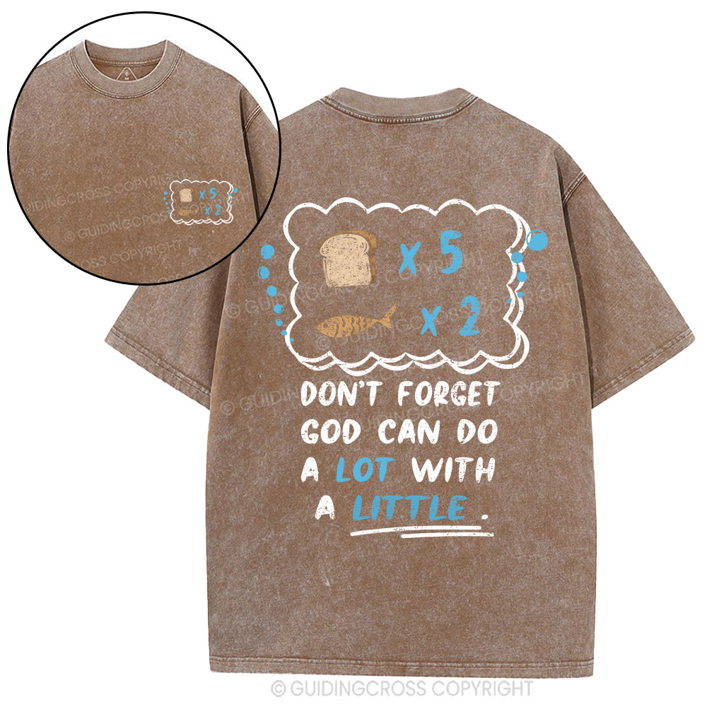 Don‘t Forget God Can Do A Lot With A Little Christian Washed T-Shirt