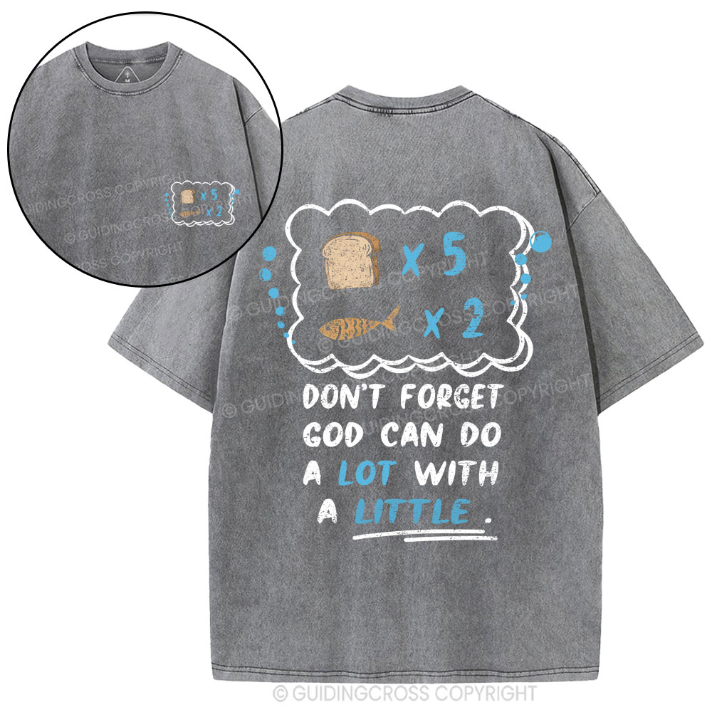Don‘t Forget God Can Do A Lot With A Little Christian Washed T-Shirt