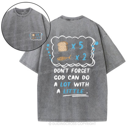 Don‘t Forget God Can Do A Lot With A Little Christian Washed T-Shirt