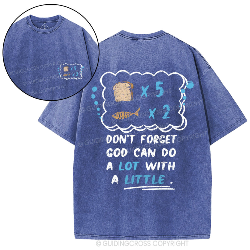 Don‘t Forget God Can Do A Lot With A Little Christian Washed T-Shirt