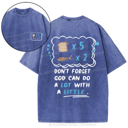 Don‘t Forget God Can Do A Lot With A Little Christian Washed T-Shirt