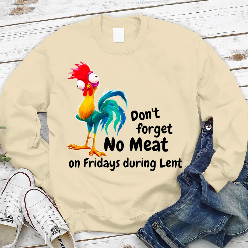 Don't Forget No Meat On Fridays During Lent Sweatshirt