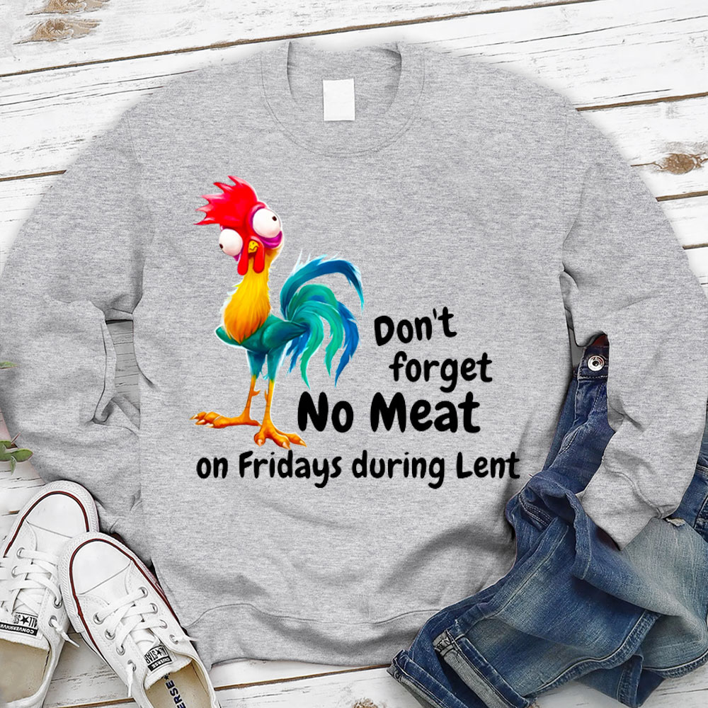 Don't No Meat On Fridays During Lent Sweatshirt