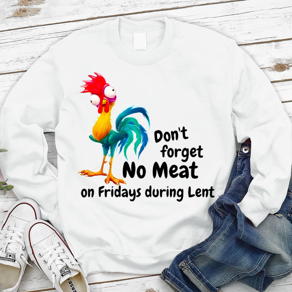 Don't Forget No Meat On Fridays During Lent Sweatshirt