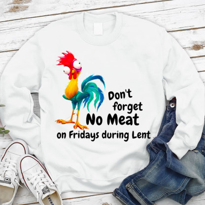 Don't Forget No Meat On Fridays During Lent Sweatshirt