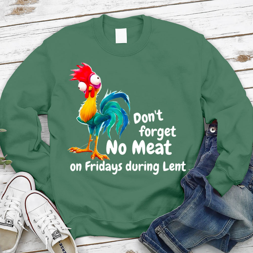 Don't Forget No Meat On Fridays During Lent Sweatshirt