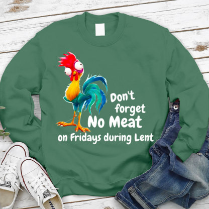 Don't Forget No Meat On Fridays During Lent Sweatshirt