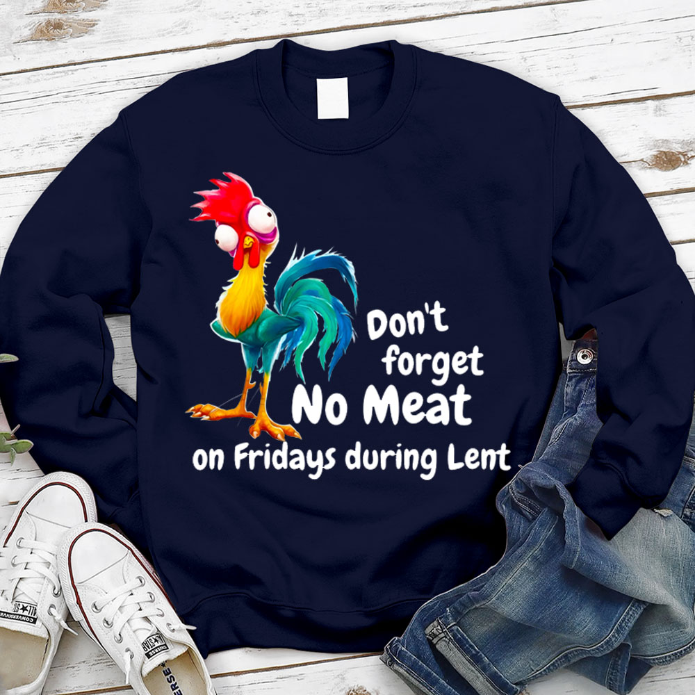 Don't Forget No Meat On Fridays During Lent Sweatshirt