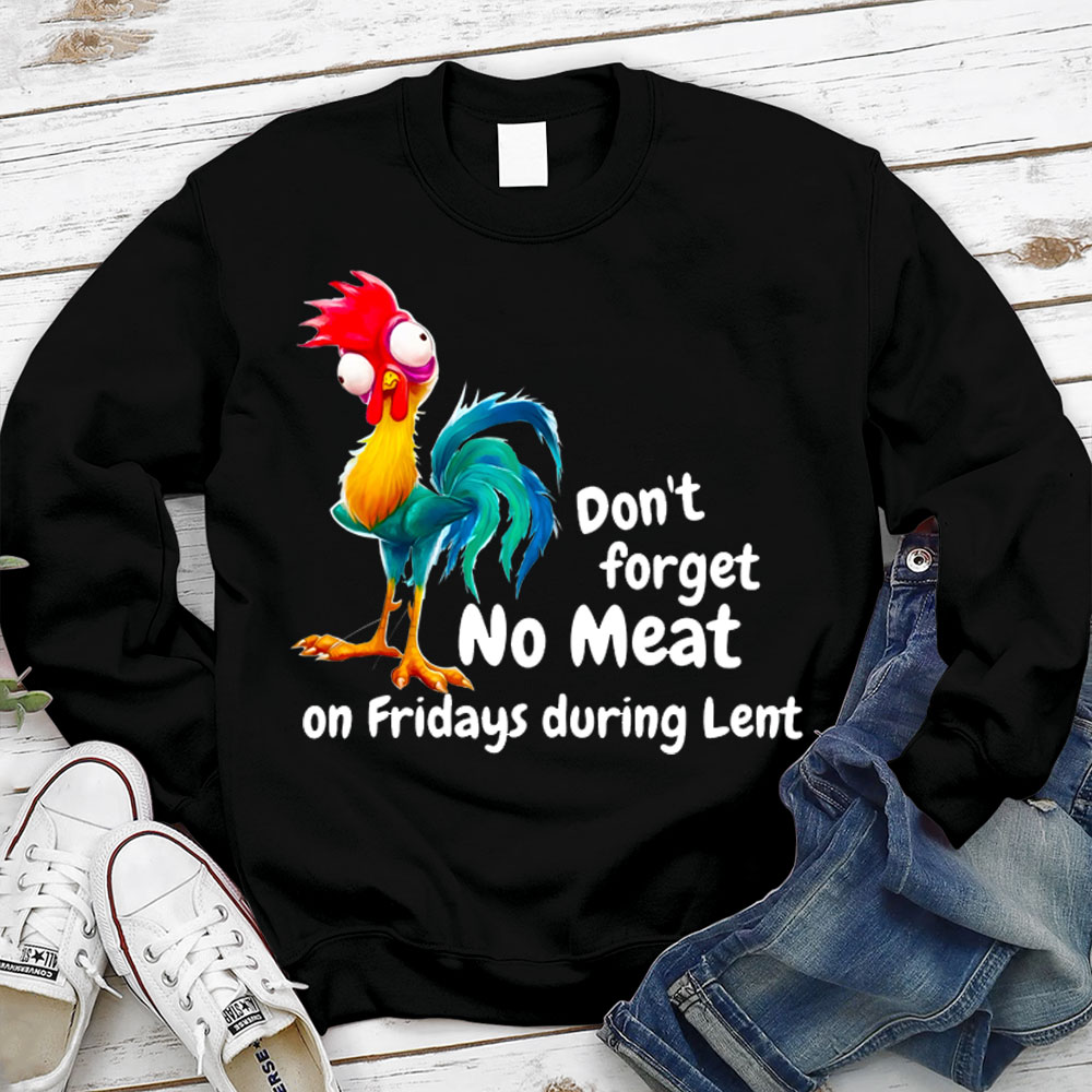 Don't Forget No Meat On Fridays During Lent Sweatshirt