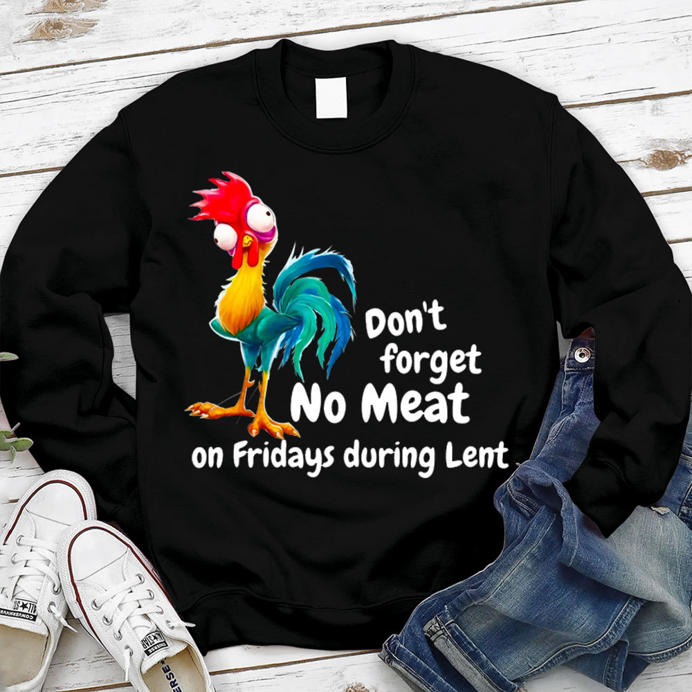 Don't Forget No Meat On Fridays During Lent Sweatshirt