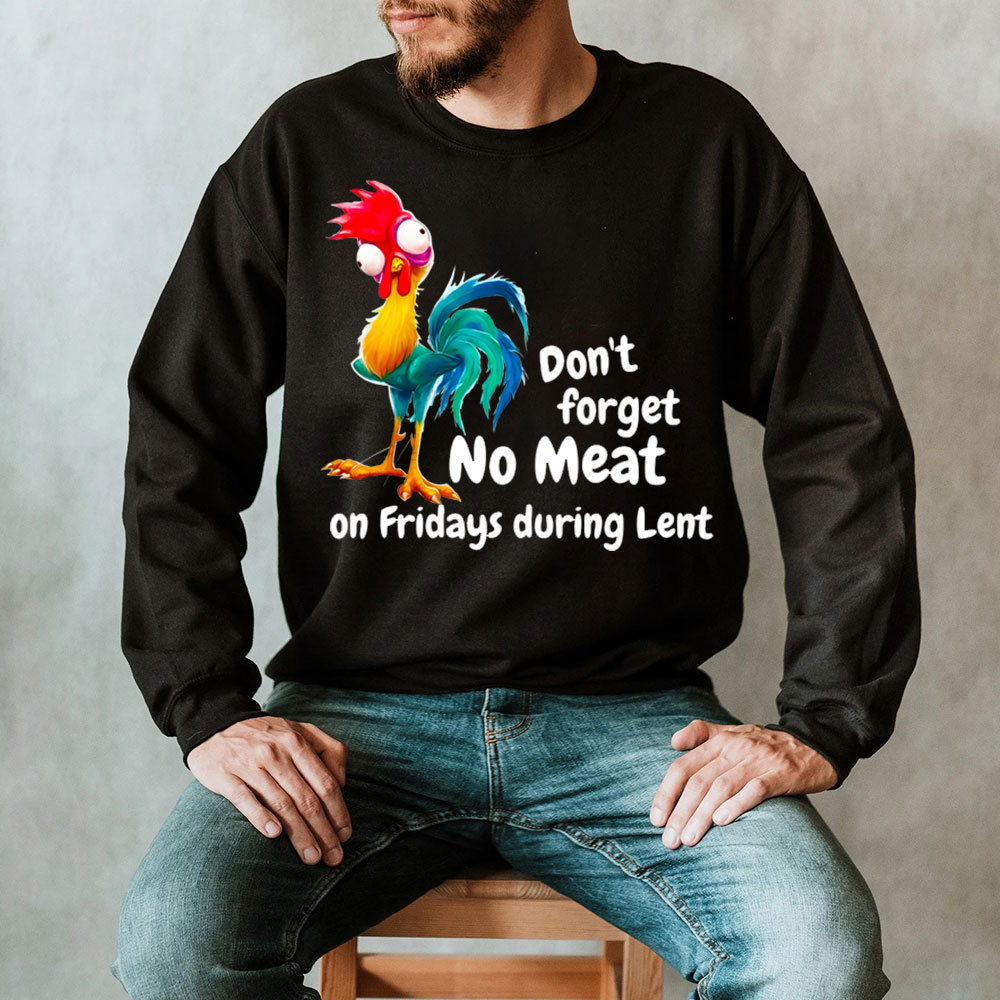Don't Forget No Meat On Fridays During Lent Sweatshirt