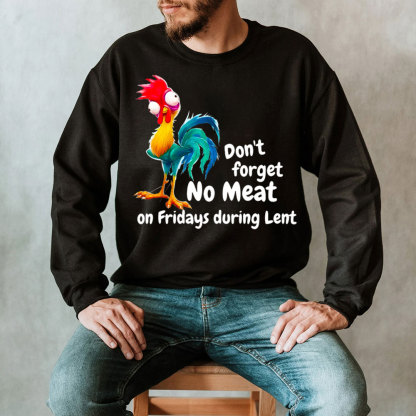 Don't Forget No Meat On Fridays During Lent Sweatshirt