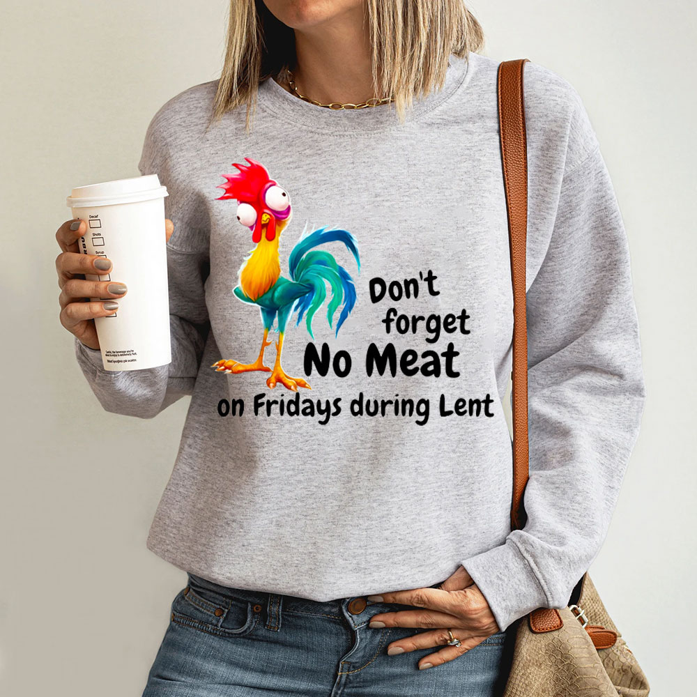 Don't No Meat On Fridays During Lent Sweatshirt